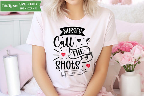 Nurses Call The Shots SVG Design, Nurse Quotes SVG Design, Nurse SVG Design, SVGs,Quotes and Sayings,Food & Drink,On Sale, Print & Cut SVG DesignPlante 503 