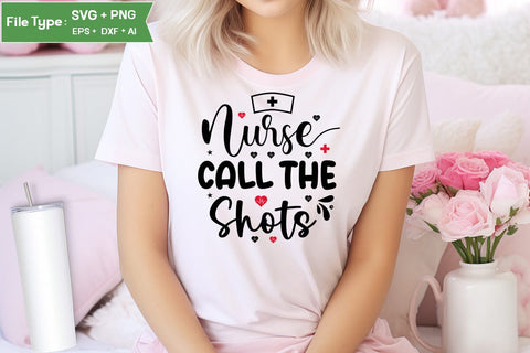 Nurses Call The Shots SVG Design, Nurse Quotes SVG Design, Nurse SVG Design, SVGs,Quotes and Sayings,Food & Drink,On Sale, Print & Cut SVG DesignPlante 503 