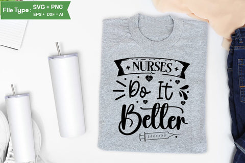Nurses Do It Better SVG Design, Nurse Quotes SVG Design, Nurse SVG Design, SVGs,Quotes and Sayings,Food & Drink,On Sale, Print & Cut SVG DesignPlante 503 