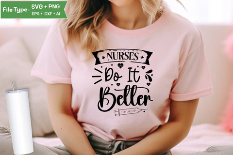 Nurses Do It Better SVG Design, Nurse Quotes SVG Design, Nurse SVG Design, SVGs,Quotes and Sayings,Food & Drink,On Sale, Print & Cut SVG DesignPlante 503 