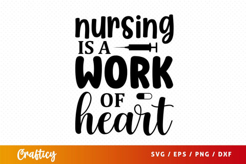 Nursing is a work of heart Svg Design SVG Designangry 