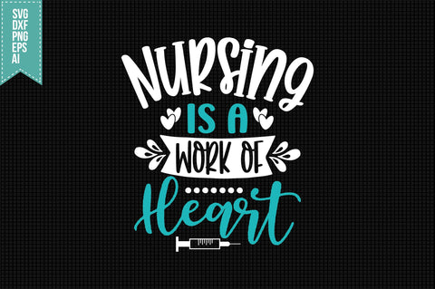 Nursing is a Work of Heart Svg, Nurse Quotes Svg SVG shah alam 