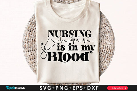 Nursing is in my blood SVG, Nurse SVG Design SVG Regulrcrative 