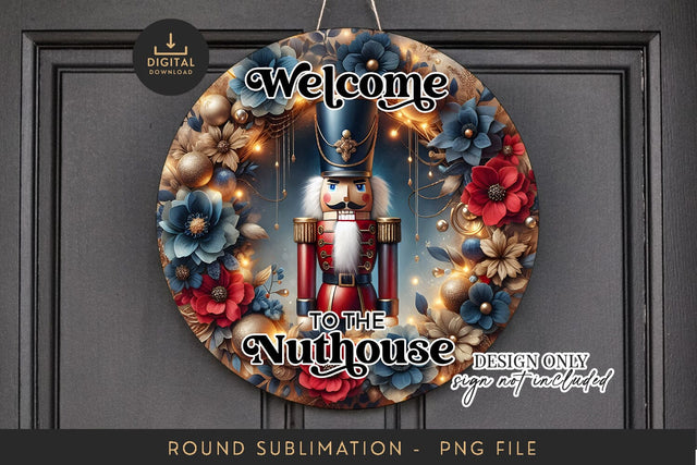 Nutcracker Sublimation PNG - "Welcome to the Nuthouse" Art Sublimation BijouBay 