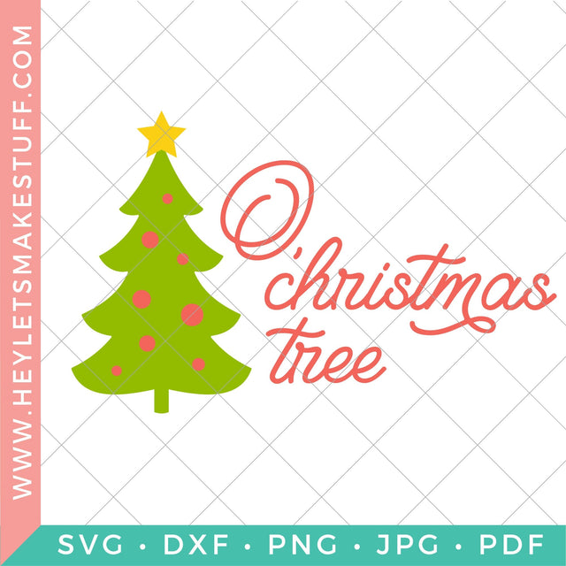 O Christmas Tree SVG Hey Let's Make Stuff 