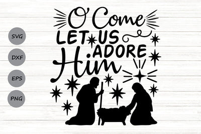 O Come Let Us Adore Him| Christian Christmas Nativity SVG Cutting Files. SVG CosmosFineArt 
