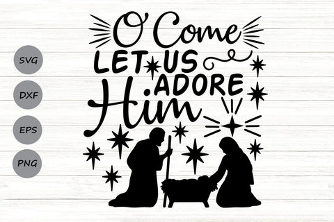 O Come Let Us Adore Him| Christian Christmas Nativity SVG Cutting Files. SVG CosmosFineArt 