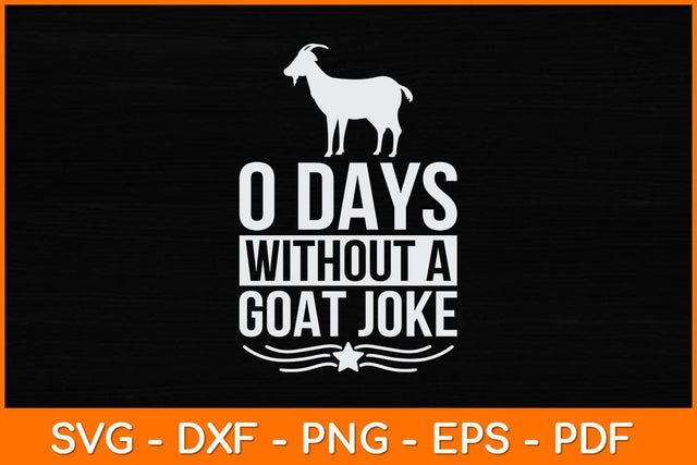 O Days Without A Goat Joke Svg Design SVG artprintfile 