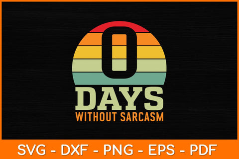 O Days Without Sarcasm Retro Vintage Svg File SVG artprintfile 