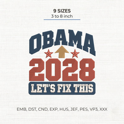 Obama 2028 Let’s Fix This Embroidery Design – Patriotic Political 2028 Machine Embroidery File Embroidery/Applique DESIGNS PatternFeed8 