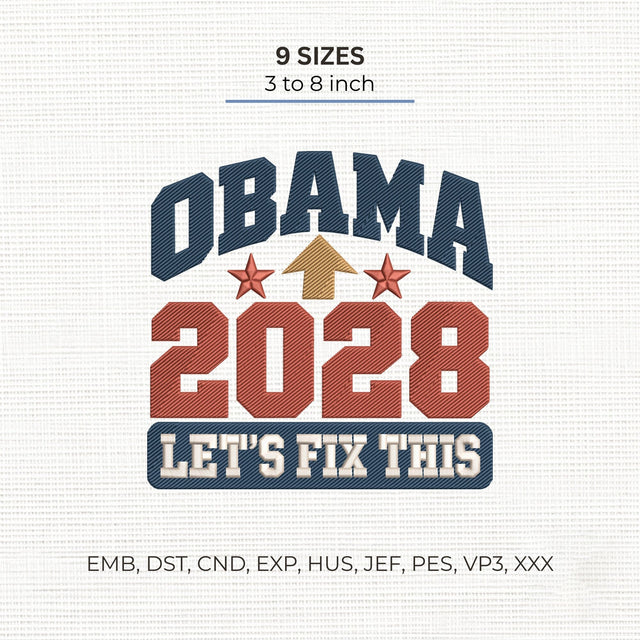 Obama 2028 Let’s Fix This Embroidery Design – Patriotic Political 2028 Machine Embroidery File Embroidery/Applique DESIGNS PatternFeed8 