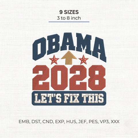 Obama 2028 Let’s Fix This Embroidery Design – Patriotic Political 2028 Machine Embroidery File Embroidery/Applique DESIGNS PatternFeed8 