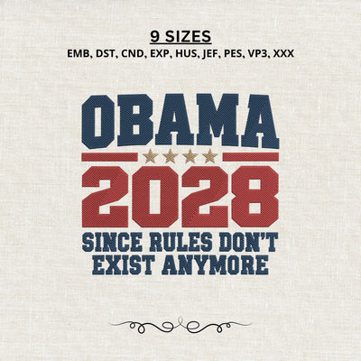 Obama 2028 Since Rules Don’t Exist Anymore Embroidery Design – Political Satire Machine Embroidery File Embroidery/Applique DESIGNS PatternFeed8 