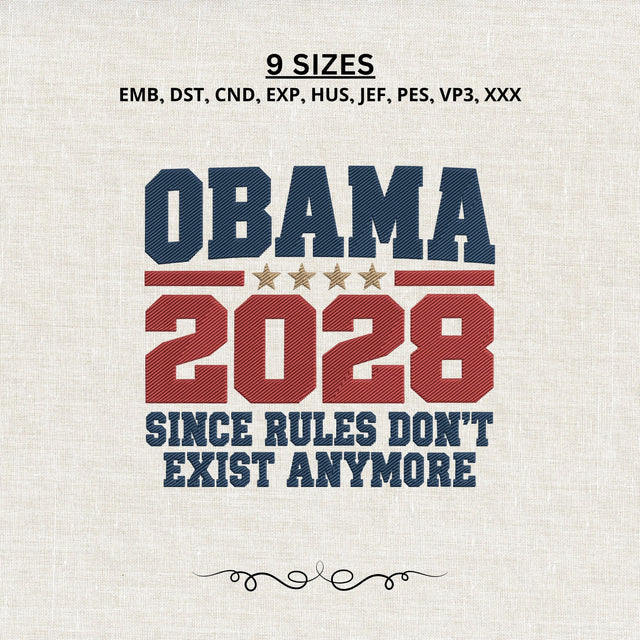 Obama 2028 Since Rules Don’t Exist Anymore Embroidery Design – Political Satire Machine Embroidery File Embroidery/Applique DESIGNS PatternFeed8 