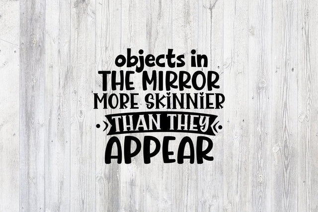 Objects in the mirror more skinnier SVG Design SVG Designangry 
