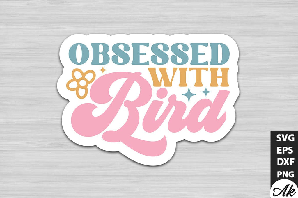 Obsessed with bird Retro Stickers - So Fontsy