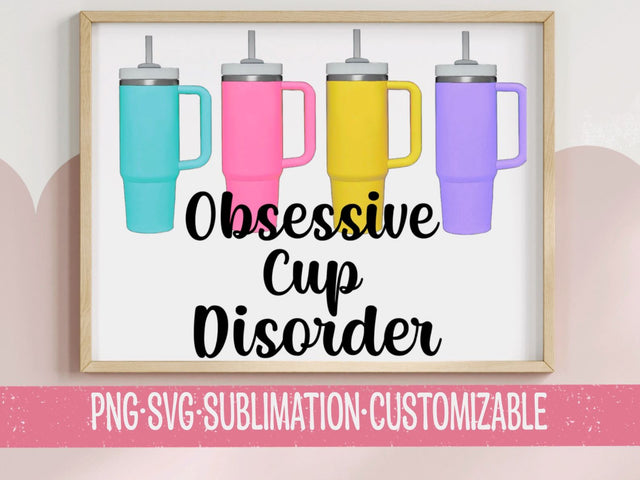 Obsessive Cup Disorder - Cute Colorful Sarcastic SVG & PNG | Digital Download | Girly Gift | Feminist Clipart | Sassy Sayings Graphics SVG YaySportsandSuch 