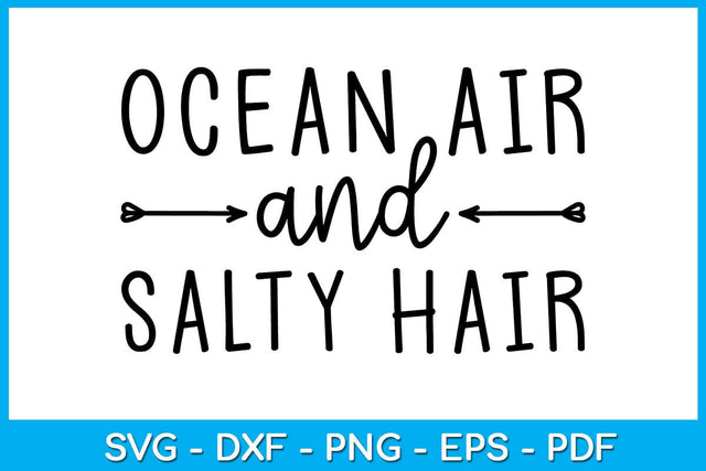 Ocean Air And Salty Hair Summer Vacation SVG PNG PDF Cut File SVG Creativedesigntee 