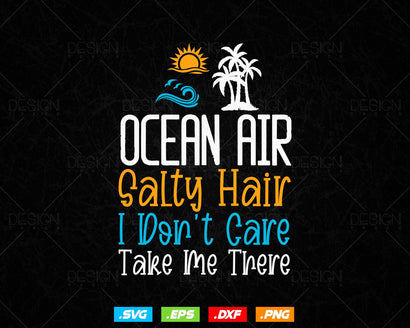 Ocean Air Salty Hair I don't Care Take Me There Beach Lover Svg Png Files, The summer I turned pretty, Summer t-shirt design cut files SVG DesignDestine 