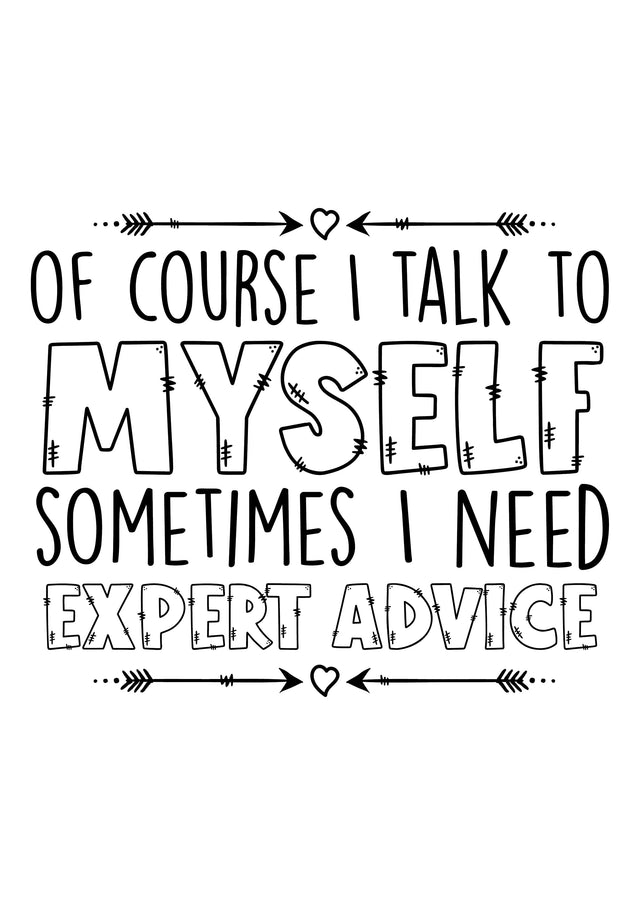 Of Course I Talk To Myself, Sometimes I Need Expert Advice SVG Silhouette School Blog Design Shop 