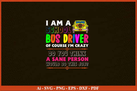 Of Course I'm Crazy, Funny School Bus Driver T-Shirt Funny Back To School SVG PNG SVG SVG Print File 