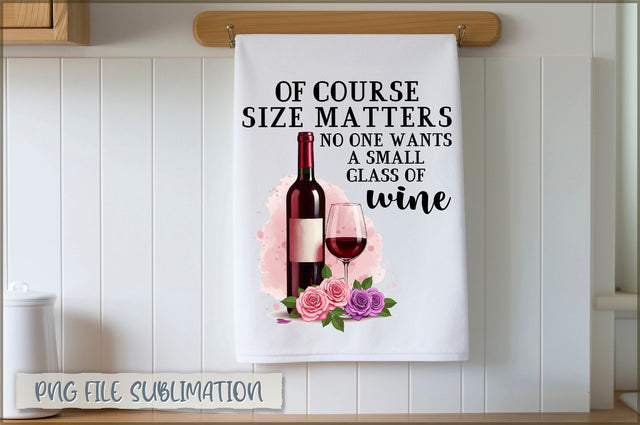 Of course size matters no one wants a small glass of wine Towel PNG Sublimation Shetara Begum 