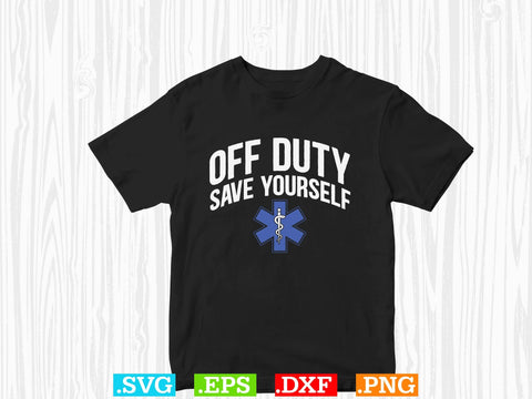 Off Duty Save Yourself Shirt, EMS Paramedic Svg, EMT Svg, Medical Color Outlined Symbol Svg SVG Creativeart88 