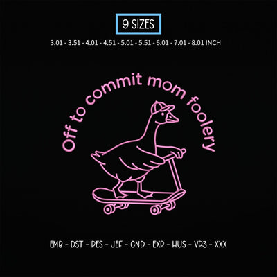 Off to Commit Mom Foolery Embroidery Design – Funny Goose Scooter Mom Life Machine Embroidery File Embroidery/Applique DESIGNS PatternFeed8 