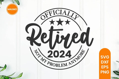 Officially Retired 2024 Not My Problem SVG Maumo Designs 