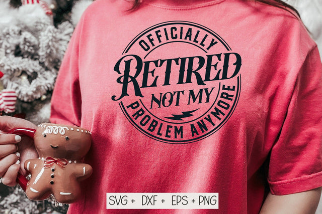 Officially Retired Not My Problem Anymore Svg Png, Retirement Svg Png, Retirement Svg, Retired Svg, Happy Retirement Svg, Pension Svg SVG DesignDestine 