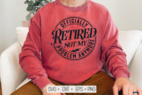 Officially Retired Not My Problem Anymore Svg Png, Retirement Svg Png, Retirement Svg, Retired Svg, Happy Retirement Svg, Pension Svg SVG DesignDestine 