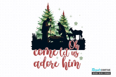 Oh come let us adore him png design Sublimation Regulrcrative 