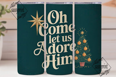 Oh Come Let Us Adore Him Tumbler Wrap Sublimation sassyprint 