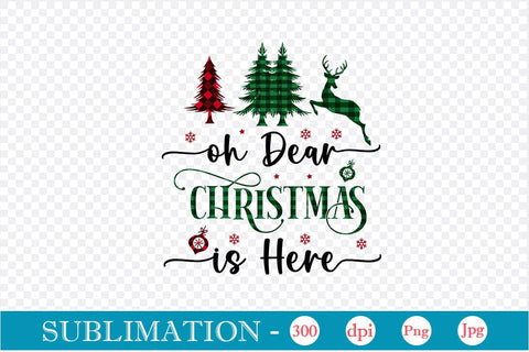 Oh Dear Christmas Is Here Sublimation Design, Christmas Sublimation Design, Christmas PNG Design, SVGs,Quotes and Sayings,Food & Drink,On Sale, Print & Cut SVG DesignPlante 503 