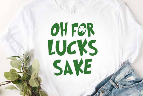 Oh for Lacks sake SVG, St patricks Day Quotes Design, Irish, Clover SVG FiveStarCrafting 