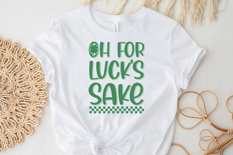 Oh for Lucks Sake St patrick's Day Quote SVG Tshirt Design, Irish svg SVG FiveStarCrafting 