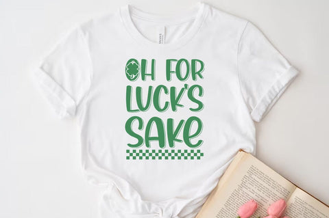 Oh for Lucks Sake St patrick's Day Quote SVG Tshirt Design, Irish svg SVG FiveStarCrafting 