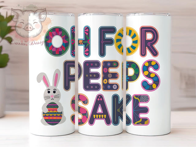 Oh For Peeps Sake Funny Easter Tumbler, Funny Easter Gift, Oh For Peeps Sake, Easter Peeps Design, Spring Tumbler, 20oz Sublimation Wrap, Cute Easter Cup Sublimation Lara' s Designs 