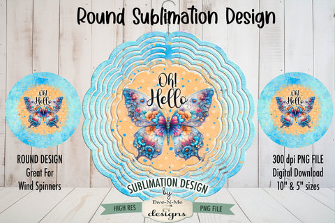 Oh Hello Butterfly Wind Spinner Sublimation Design Sublimation Ewe-N-Me Designs 