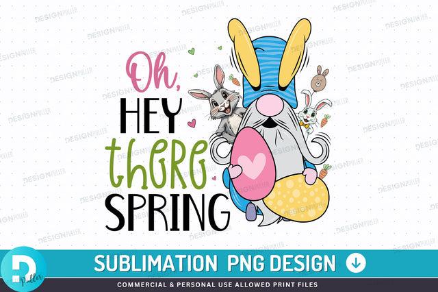 Oh hey there spring PNG Design Sublimation Regulrcrative 