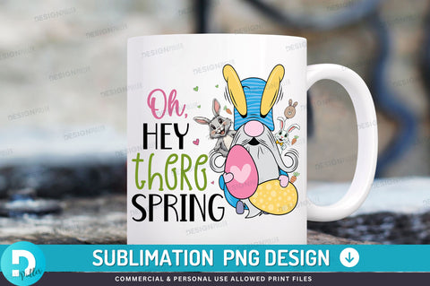Oh hey there spring PNG Design Sublimation Regulrcrative 