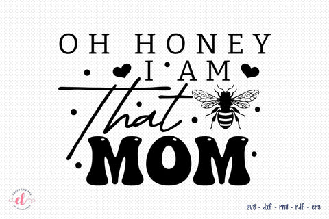 Oh Honey I Am That Mom, Mother's Day SVG SVG CraftLabSVG 