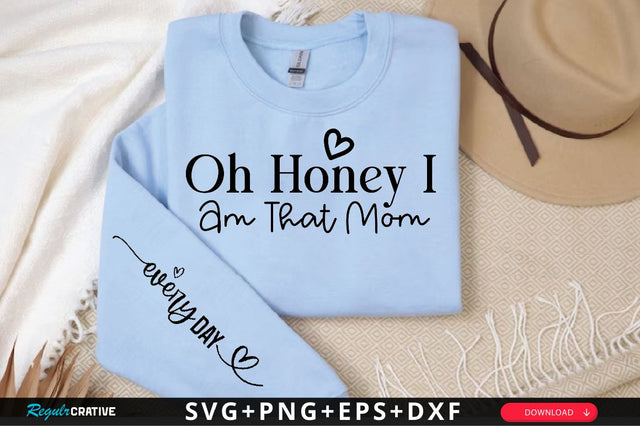 Oh Honey I Am That Mom Sleeve SVG Design, Mother's Day Sleeve SVG SVG Regulrcrative 
