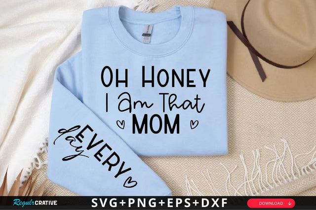 Oh Honey I Am That Mom Sleeve SVG Design, Mother's Day Sleeve SVG SVG Regulrcrative 