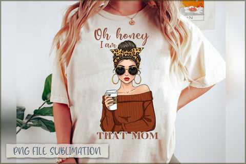 Oh honey i am that mom Sublimation Sublimation Shetara Begum 