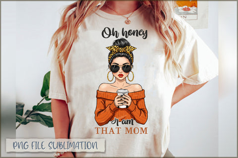 Oh honey i am that mom Sublimation Sublimation Shetara Begum 