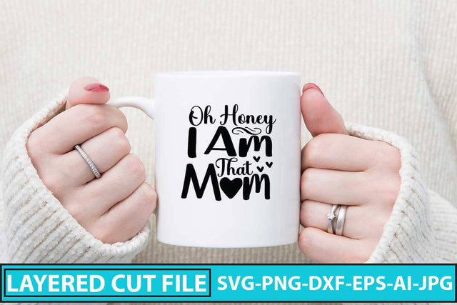 Oh Honey I Am That Mom SVG Cut File SVG Syaman 
