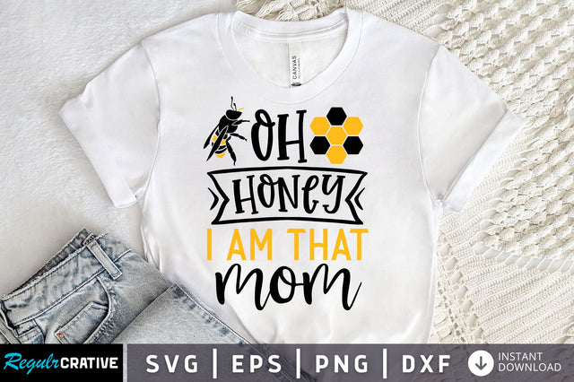 Oh honey i am that mom Svg design SVG Regulrcrative 