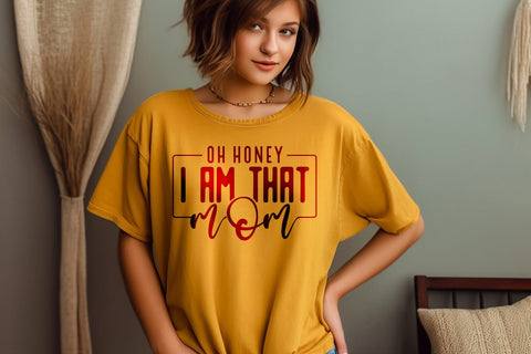 Oh Honey I Am That Mom Svg Png Files, Funny Mom Svg, Mama mommy mom bruh svg, Mom Life svg, Mom Svg, Mothers Day Svg, Mom Shirt, Mom Mode Svg SVG DesignDestine 