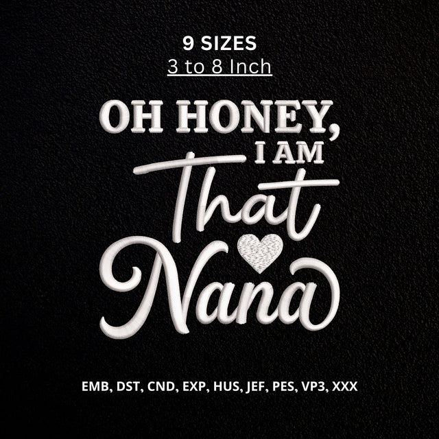 Oh Honey I Am That Nana Machine Embroidery Design – Funny Nana Quote Embroidery File, Grandma Gift Design Embroidery/Applique DESIGNS PatternFeed8 